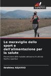 Le meraviglie dello sport e dell'alimentazione per la salute