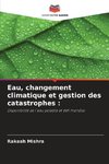 Eau, changement climatique et gestion des catastrophes :