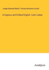 A Copious and Critical English- Latin Lexion