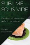 Sublime Sous-Vide