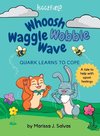 Whoosh Waggle Wobble Wave