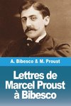 Lettres de Marcel Proust à Bibesco