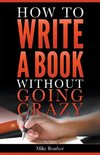 How to Write a Book Without Going Crazy