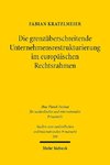 Die grenzüberschreitende Unternehmensrestrukturierung im europäischen Rechtsrahmen