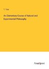 An Elementary Course of Natural and Experimental Philosophy