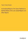 An Analytical Digest of the Cases Published in the New Series of the Law Journal Reports and Other Reports