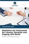 Mediation als Instrument für Lösung, Garantie und Zugang zum Recht