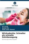 Wilckodontie: Schneller als schnelle Zahnbewegung