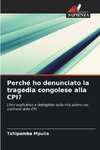 Perché ho denunciato la tragedia congolese alla CPI?