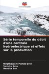 Série temporelle du débit d'une centrale hydroélectrique et effets sur la production