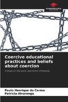 Coercive educational practices and beliefs about coercion