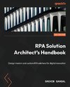 RPA Solution Architect's Handbook