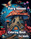 Fairy Houses Coloring Book for Adults