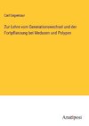 Zur Lehre vom Generationswechsel und der Fortpflanzung bei Medusen und Polypen