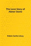 The Love Story of Abner Stone