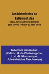 Les historiettes de Tallemant des; Réaux, tome quatrième Mémoires pour servir à l'histoire du XVIIe siècle