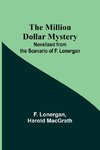 The Million Dollar Mystery; Novelized from the Scenario of F. Lonergan