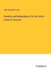 Freedom and Independence for the Golden Lands of Australia