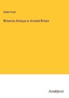 Britannia Antiqua or Ancient Britain