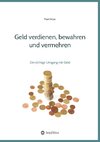 Geld verdienen, bewahren und vermehren