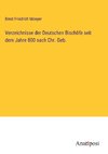 Verzeichnisse der Deutschen Bischöfe seit dem Jahre 800 nach Chr. Geb.