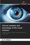 Clinical anatomy and physiology of the visual analyzer