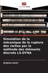 Simulation de la mécanique de la rupture des roches par la méthode des éléments discrets LS-DYNA