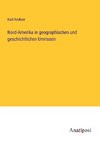 Nord-Amerika in geographischen und geschichtlichen Umrissen