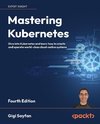 Mastering Kubernetes - Fourth Edition