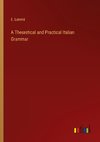 A Theoretical and Practical Italian Grammar