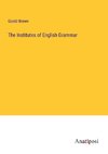 The Institutes of English Grammar