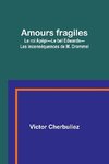 Amours fragiles; Le roi Apépi-Le bel Edwards-Les inconséquences de M. Drommel