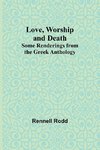 Love, Worship and Death