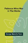 Patience Wins War in the Works