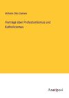 Vorträge über Protestantismus und Katholicismus