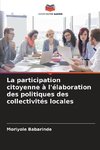 La participation citoyenne à l'élaboration des politiques des collectivités locales