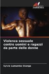 Violenza sessuale contro uomini e ragazzi da parte delle donne