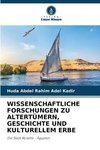 WISSENSCHAFTLICHE FORSCHUNGEN ZU ALTERTÜMERN, GESCHICHTE UND KULTURELLEM ERBE