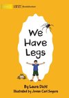 We Have Legs