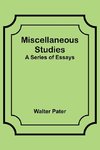 Miscellaneous Studies; a series of essays