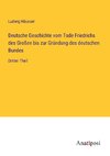 Deutsche Geschichte vom Tode Friedrichs des Großen bis zur Gründung des deutschen Bundes