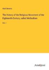 The History of the Religious Movement of the Eighteenth Century, called Methodism