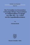 Das Verwenden von Kennzeichen verfassungswidriger Organisationen in Computerspielen im Spiegel des § 86a Abs. 1 Nr. 1 StGB und des Jugendmedienschutzes.