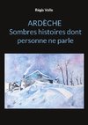 Ardèche Sombres histoires dont personne ne parle