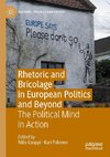 Rhetoric and Bricolage in European Politics and Beyond