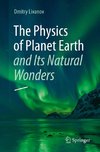 The Physics of Planet Earth and Its Natural Wonders