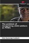 The problem of recognizing child soldiers as POWs