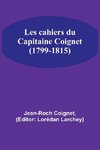 Les cahiers du Capitaine Coignet (1799-1815)