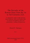 The Barracks of the Roman Army from the 1st to 3rd Centuries A.D., Part i