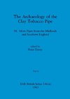 The Archaeology of the Clay Tobacco Pipe IX, Part ii